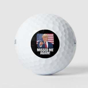 Missed Me Again You Missed Trump 2024 Elections Golf Balls