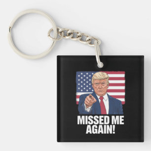 Missed Me Again You Missed Trump 2024 Elections  Key Ring