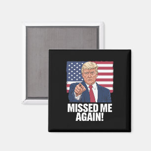 Missed Me Again You Missed Trump 2024 Elections Magnet