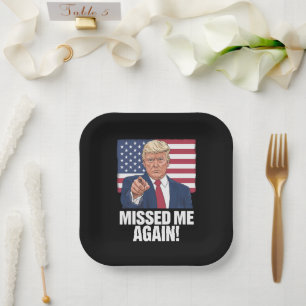 Missed Me Again You Missed Trump 2024 Elections  Paper Plate
