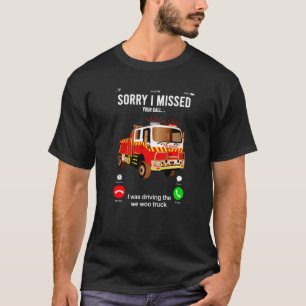 Missed Phone Call Firefighter Hero Truck Rescue Sm T-Shirt