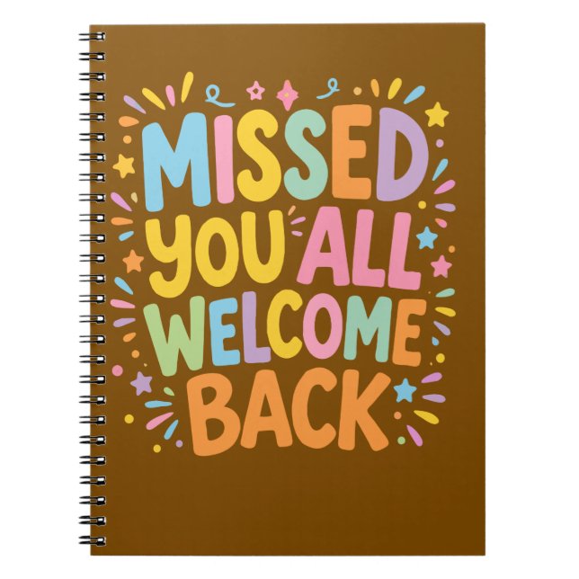 Missed You ALL Welcome Back Notebook (Front)
