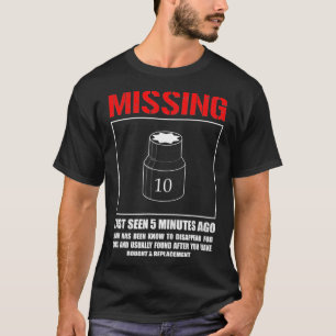 Missing 10mm Socket Funny mechanic machinist  T-Shirt