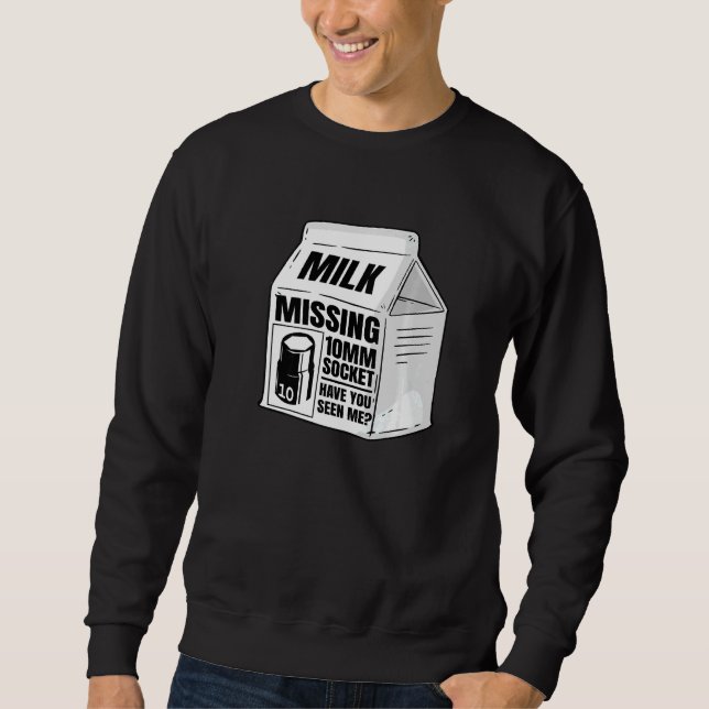 Missing 10mm Socket Milk Carton Car Mechanic Sweatshirt (Front)