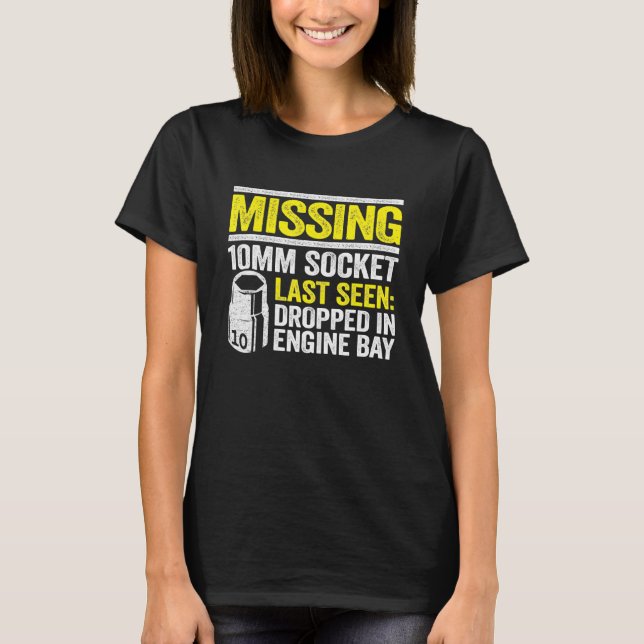 Missing 10mm Socket Race Car Repair Shop Mechanic T-Shirt (Front)