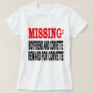Missing Boyfrien and Corvette: Reward for Corvette T-Shirt