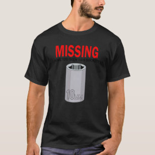Missing Have You Seen This Socket  Dad Tool Gift J T-Shirt