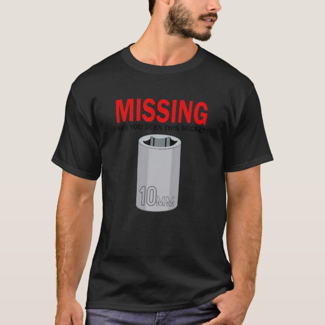 Missing Have You Seen This Socket Funny Dad Tool G T-Shirt (Front)