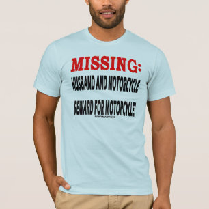 Missing Husband and Motorcycle Reward For Moto T-Shirt
