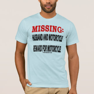 Missing Husband and Motorcycle Reward For Moto T-Shirt