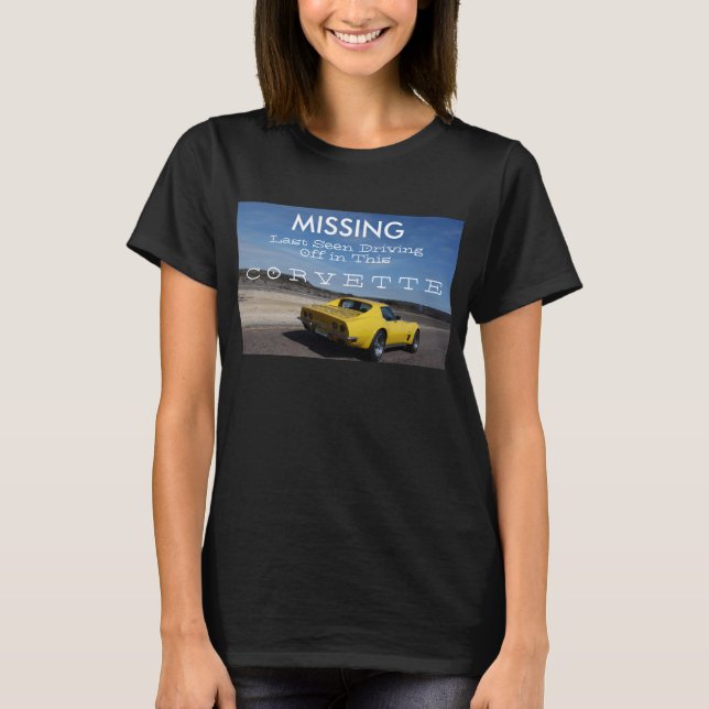Missing Last Seen Driving This Corvette T-Shirt (Front)