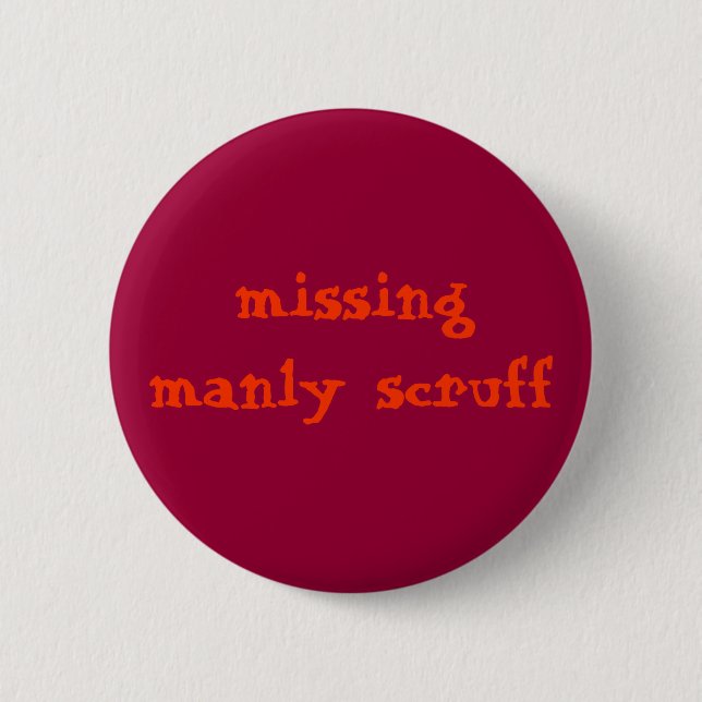 Missing manly scruff 6 cm round badge (Front)