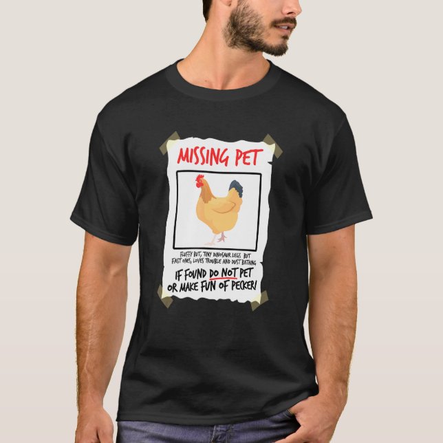 Missing Pet Chicken Lover Tiny Dinosaur Pun Poultr T-Shirt (Front)