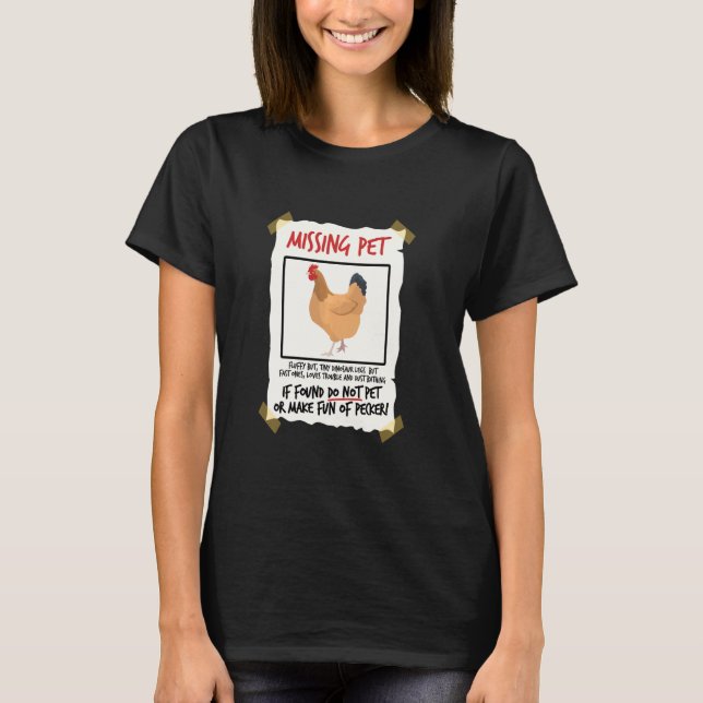 Missing Pet Chicken  Tiny Dinosaur Pun Poultry Far T-Shirt (Front)
