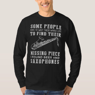 "Missing Piece Found: Beer and Saxophone!" T-Shirt