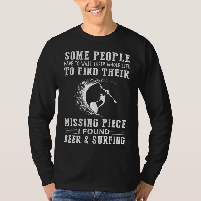 "Missing Piece Found: Beer and Surfing!" T-Shirt (Front)