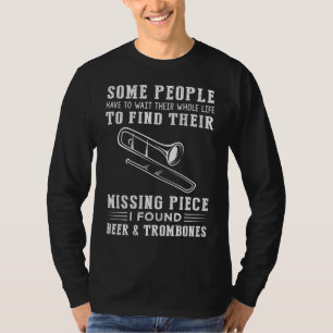"Missing Piece Found: Beer and Trombone!" T-Shirt
