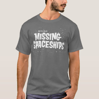 Missing Spaceships T-Shirt