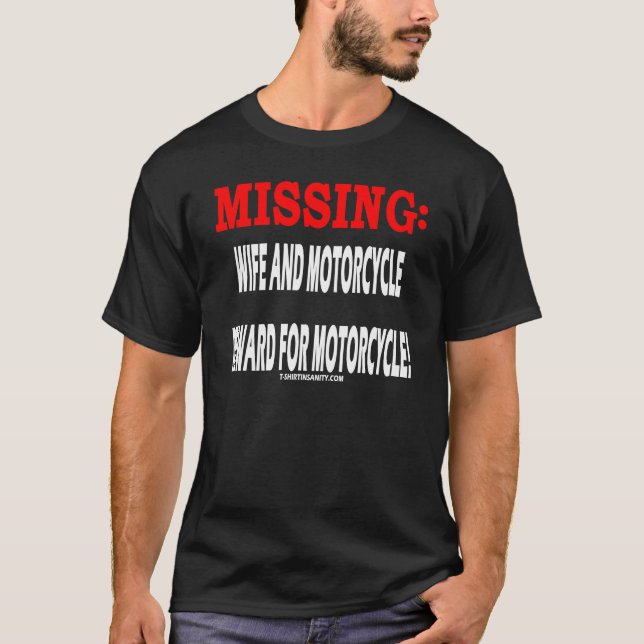 Missing Wife and Motorcycle Reward for Motorcycle T-Shirt (Front)