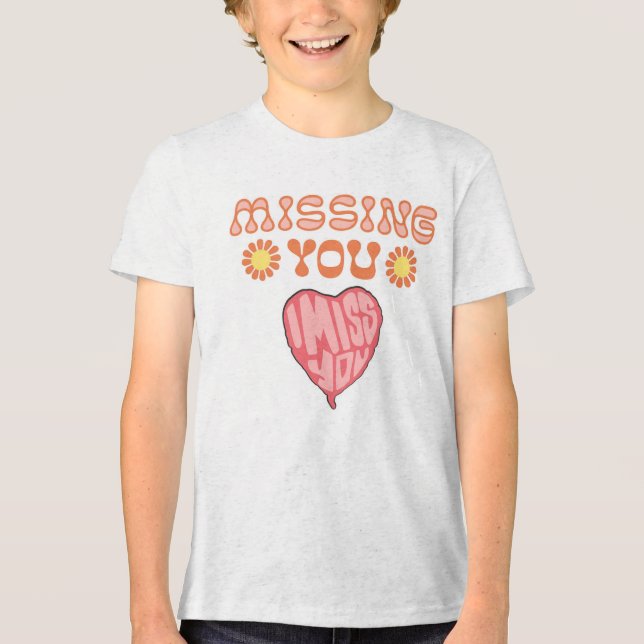 Missing You Heartfelt Message Tri-Blend Shirt (Front)