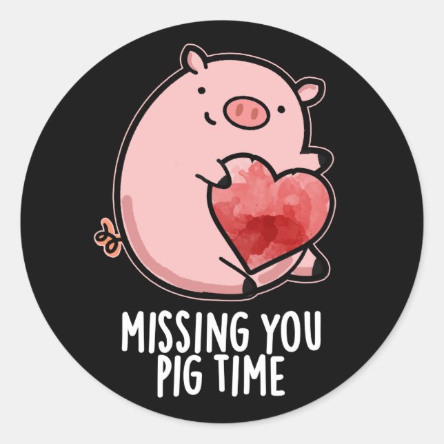 Missing You Pig Time Funny Animal Pun Dark BG Classic Round Sticker (Front)