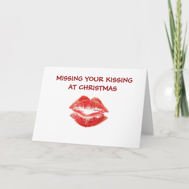 MISSING YOUR KISSING AT CHRISTMAS/AND HUGS HOLIDAY CARD (Front)