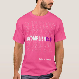 Mission Accomplished Doctor Of Education - Purple T-Shirt