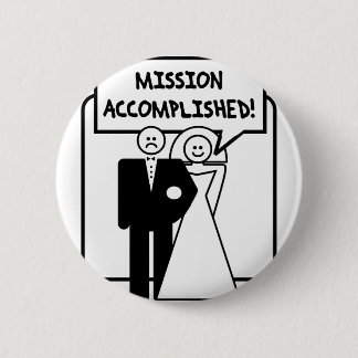 "Mission Accomplished" Marriage 6 Cm Round Badge