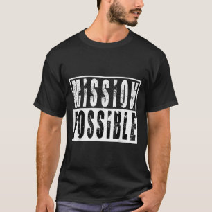 Mission Possible Motivational Inspirational School T-Shirt