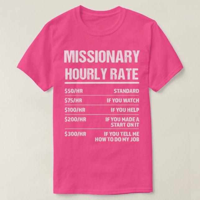 Missionary Hourly Rate Funny Birthday Gift T-Shirt (Design Front)