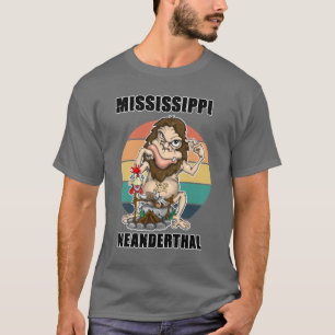 Mississippi Neanderthal Neanderthal Thinking 1 T-Shirt