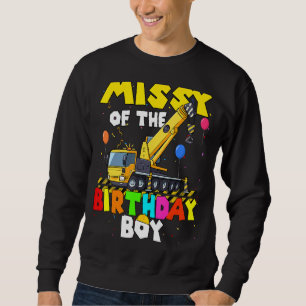 Missy Of The Birthday Boy Crane Truck Family Excav Sweatshirt