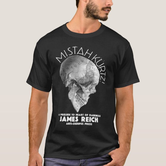 Mistah Kurtz! A Prelude to Heart of Darkness T-Shirt (Front)