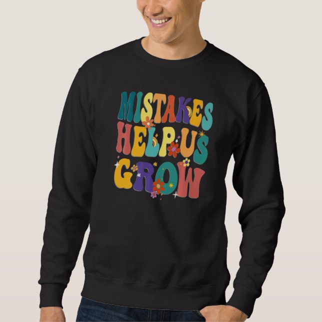 Mistake Help Us Grow Students Groovy Growth Mindse Sweatshirt (Front)