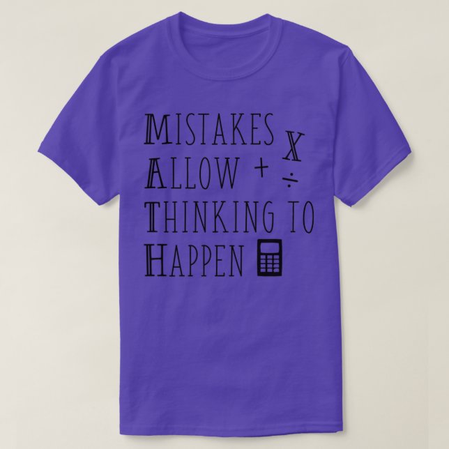Mistakes Allow Thinking To Happen Funny Math Teach T-Shirt (Design Front)