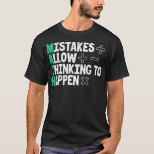 Mistakes Allow Thinking To Happen Math club  T-Shirt