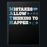 mistakes allow thinking to happen Math Mathematics Notebook<br><div class="desc">funny math quote design mistakes allow thinking to happen Back to school Math Teacher Students apparel. Funny & inspirational design for mathematics lover and math enthusiast, great gift idea for math science teacher or student mum, dad, aunt, uncle, sister, daughter, brother, friend, coworker, son, niece, nephew, ... If you are...</div>