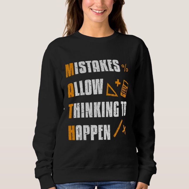 Mistakes Allow Thinking To Happen Math Teacher Sweatshirt (Front)