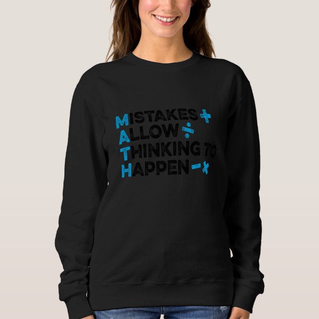 Mistakes Allow Thinking To Happen Math Teacher Tea Sweatshirt (Front)