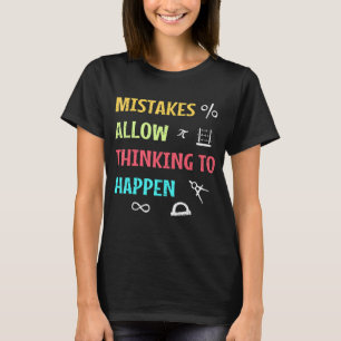 Mistakes Allow Thinking To Happen Mathematician T-Shirt