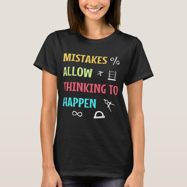 Mistakes Allow Thinking To Happen Mathematician T-Shirt (Front)