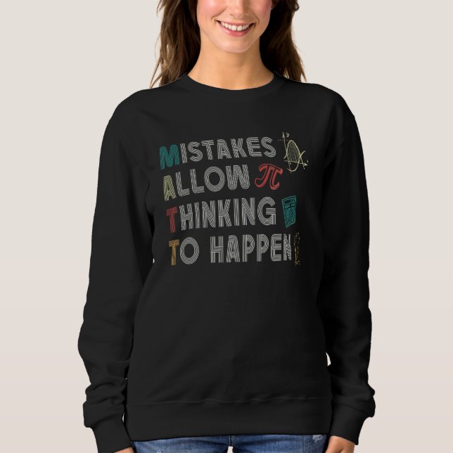 Mistakes Allow Thinking To Happen School Math Teac Sweatshirt (Front)