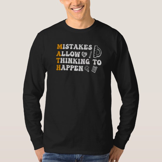 Mistakes Allow Thinking To Happen School Math Teac T-Shirt (Front)
