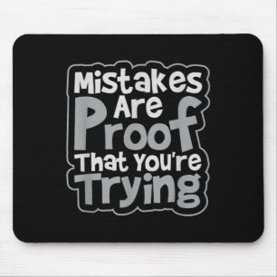 Mistakes Are Proof That You Are Trying Inspiration Mouse Pad