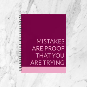 Mistakes Are Proof That You Are Trying Notebook