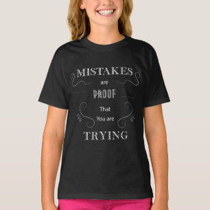 Mistakes are Proof that You Are Trying Quote T-Shi T-Shirt