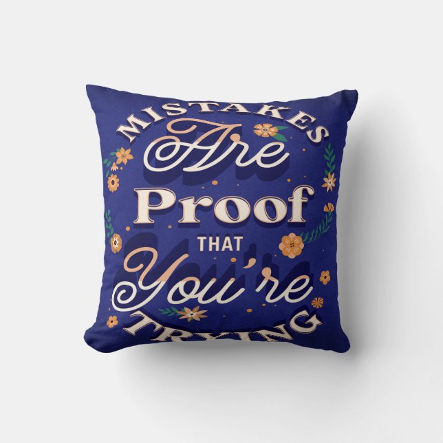 Mistakes Are Proof That You're Trying Cushion (Front)