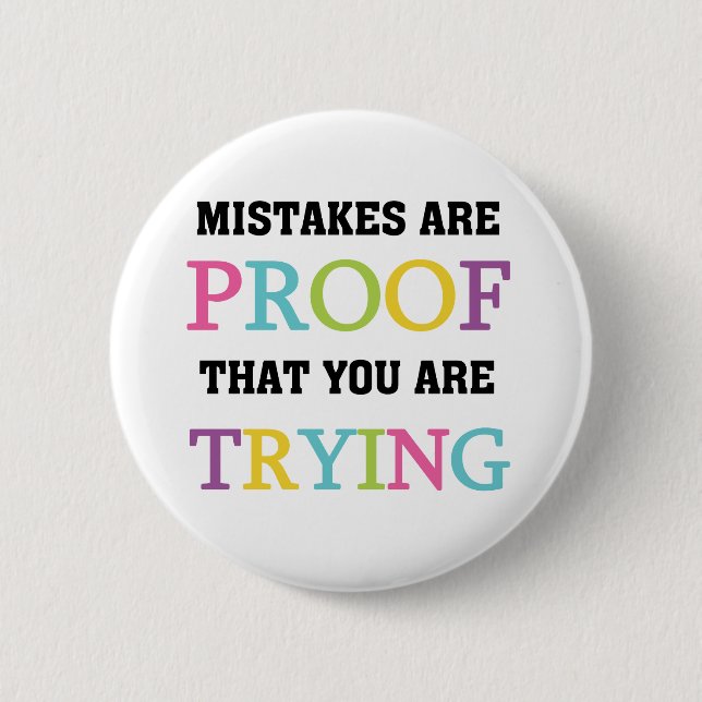 Mistakes Are Proof You Are Trying 6 Cm Round Badge (Front)