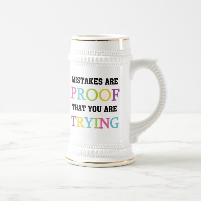 Mistakes Are Proof You Are Trying Beer Stein (Right)