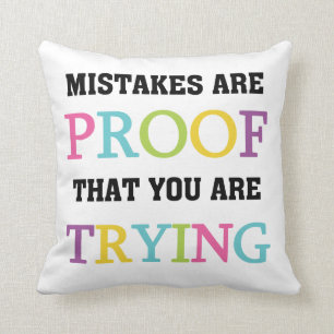 Mistakes Are Proof You Are Trying Cushion